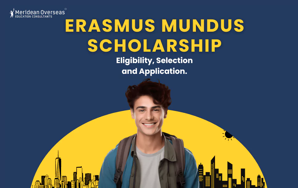 Erasmus Mundus Scholarship: Eligibility, Selection and Application